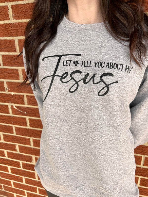 Tell You About My Jesus Sweatshirt