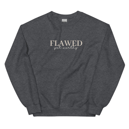 Flawed Yet Worthy Sweatshirt